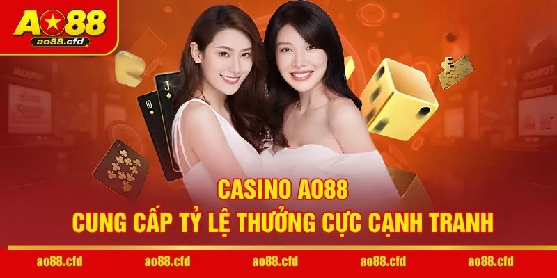 Casino AO88 cung cấp tỷ lệ thưởng cực cạnh tranh