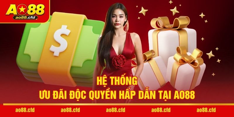 Hệ thống ưu đãi độc quyền hấp dẫn tại AO88