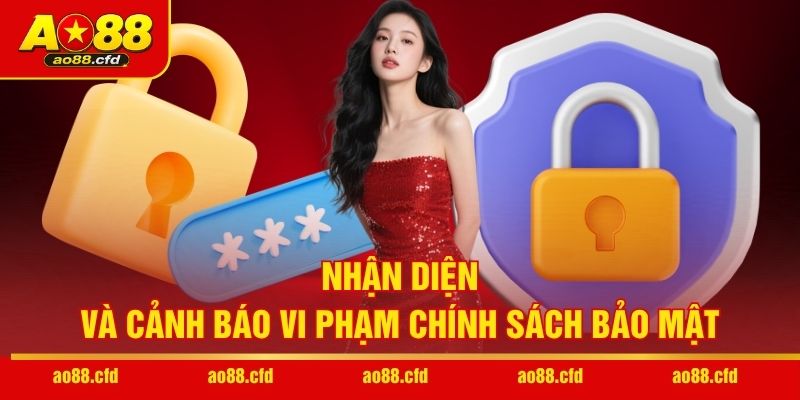 Nhận diện và cảnh báo vi phạm chính sách bảo mật