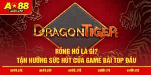 Rồng Hổ Là Gì? Tận Hưởng Sức Hút Của Game Bài Top Đầu