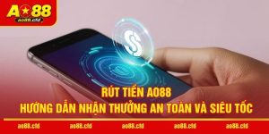 Rút Tiền AO88 - Hướng Dẫn Nhận Thưởng An Toàn Và Siêu Tốc
