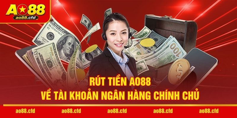 Rút tiền AO88 về tài khoản ngân hàng chính chủ