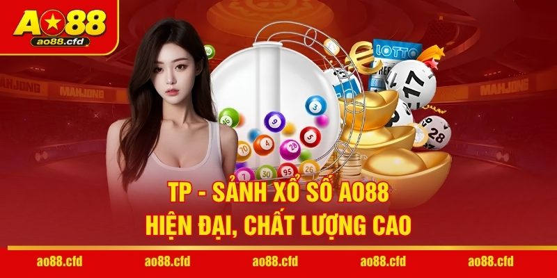 TP - Sảnh xổ số AO88 hiện đại, chất lượng cao