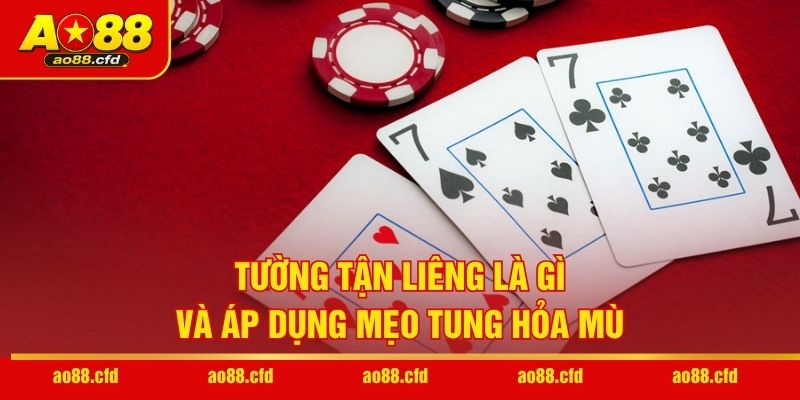 Tường tận Liêng là gì và áp dụng mẹo tung hỏa mù