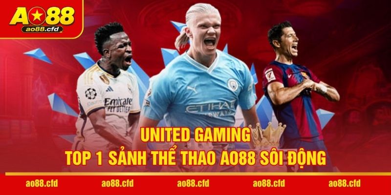 United Gaming - Top 1 sảnh thể thao AO88 sôi động